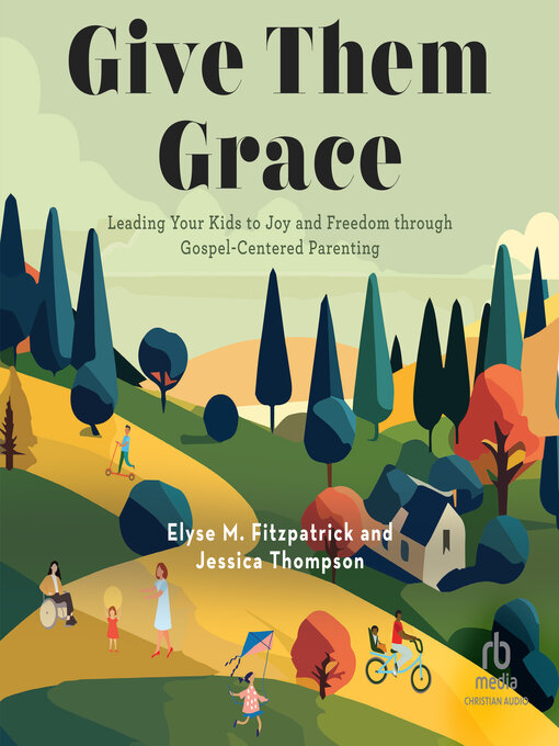 Title details for Give Them Grace by Elyse M. Fitzpatrick - Available